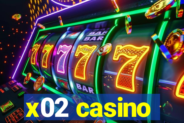 x02 casino